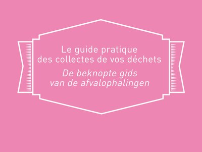 Guide pratique des collectes de déchets Bruxelles Propreté